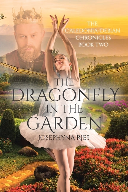 The Dragonfly in The Garden: Book Two by Ries, Josephyna