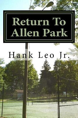 Return To Allen Park by Leo, Jr. Hank