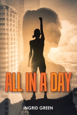 All in a Day by Green, Ingrid