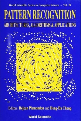 Pattern Recognition: Architectures, Algorithms and Applications by Plamondon, Rejean
