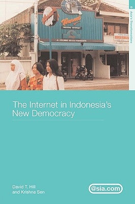 The Internet in Indonesia's New Democracy by Hill, David T.
