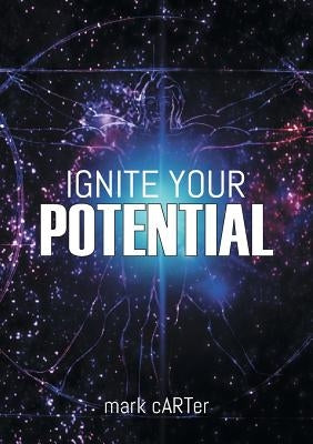 Ignite Your Potential: 22 Tools For Peak Performance And Personal Development by Carter, Mark