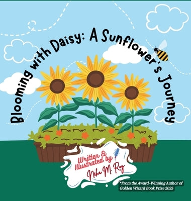 Blooming With Daisy A Sunflower'S Journey by Roy, Neha Moghe