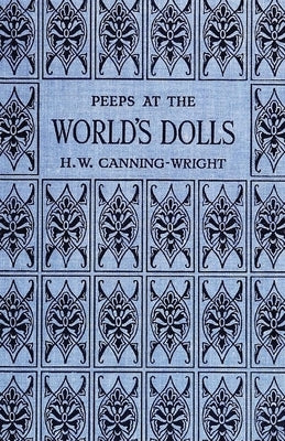 Peeps at the World's Dolls by Canning-Wright, H. W.