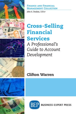 Cross-Selling Financial Services: A Professional's Guide to Account Development by Warren, Clifton T.