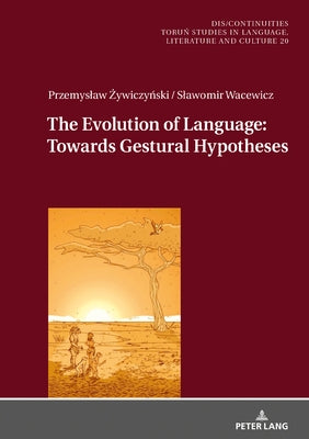 The Evolution of Language: Towards Gestural Hypotheses by Buchholtz, Miroslawa