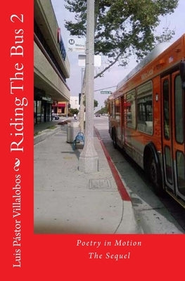 Riding The Bus 2: The Sequel by Villalobos, Luis Pastor