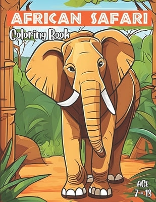 African Safari Coloring Book: Cute African Safari Coloring Book for Kids Age 7 to 13 by Marie, Michèle