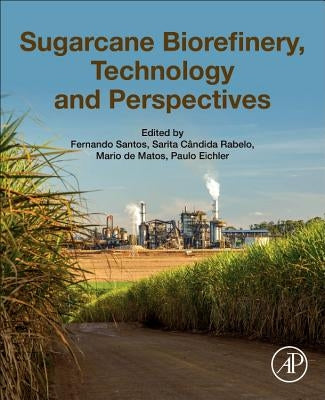 Sugarcane Biorefinery, Technology and Perspectives by Santos, Fernando