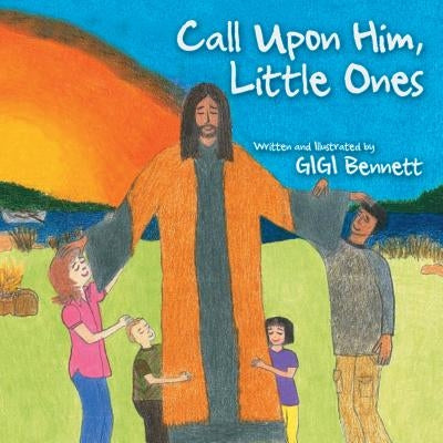 Call Upon Him, Little Ones by Bennett, Gigi