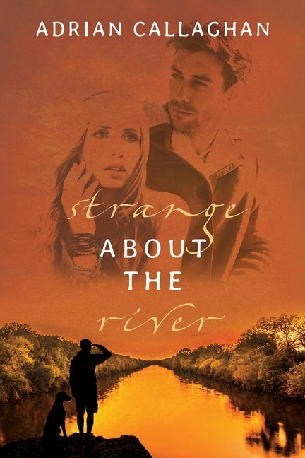 Strange About the River by Callaghan, Adrian