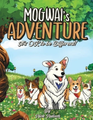Mogwai's Adventure: It's Ok to be Different! by Palisch, Nick