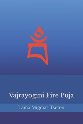 Vajrayogini Fire Puja by Tseten, Khenpo Lama Migmar