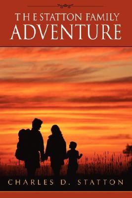 The Statton Family Adventure by Statton, Charles D.