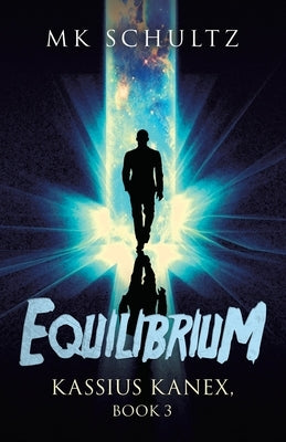 Equilibrium: Kassius Kanex, Book 3 by Schultz, Mk