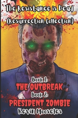 The Resistance is Dead: Resurrection Collection by Mooseles, Kevin