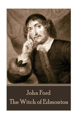 John Ford - The Witch of Edmonton by Ford, John