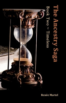The Ancestry Saga: Book Two Timeless by Martel, Renée