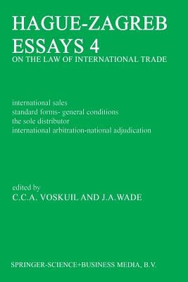 Hague-Zagreb Essays 4 on the Law of International Trade: International Sales Standard Forms-General Conditions the Sole Distributor International Arbi by Voskuil, C.