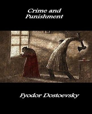 Crime and Punishment by Dostoevsky, Fyodor