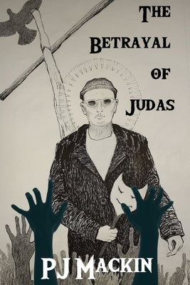The Betrayal of Judas by Mackin, Pj
