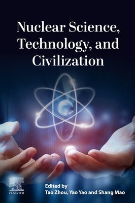 Nuclear Science, Technology, and Civilization by Tao, Zhou