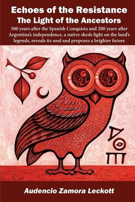 Echoes of the Resistance: The Light of the Ancestors by Zamora Leckott, Audencio