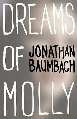 Dreams of Molly by Baumbach, Jonathan