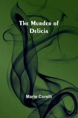 The Murder of Delicia by Corelli, Marie