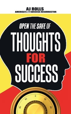 Open the Safe of Thoughts for Success by Rolls, Aj