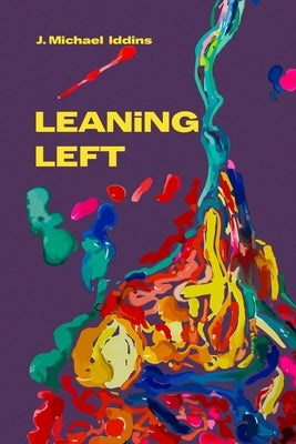 Leaning Left by Iddins, J. Michael