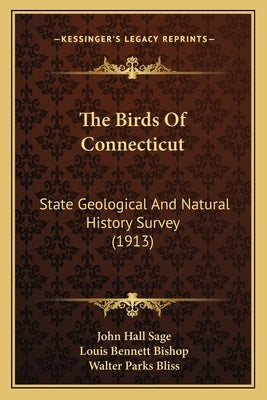 The Birds Of Connecticut: State Geological And Natural History Survey (1913) by Sage, John Hall