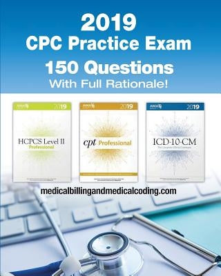 CPC Practice Exam 2019: Includes 150 practice questions, answers with full rationale, exam study guide and the official proctor-to-examinee in by Rodecker, Kristy L.
