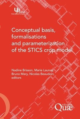 Conceptual Basis, Formalisations and Parameterization of the Stics Crop Model by Brisson, Nadine