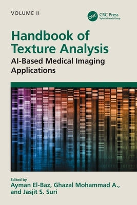 Handbook of Texture Analysis: Ai-Based Medical Imaging Applications by El-Baz, Ayman