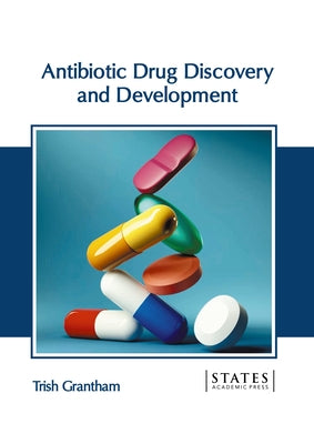 Antibiotic Drug Discovery and Development by Grantham, Trish