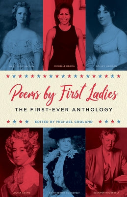 Poems by First Ladies: The First-Ever Anthology by Croland, Michael