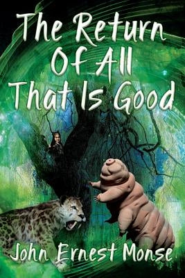 The Return Of All That Is Good by Monse, John Ernest