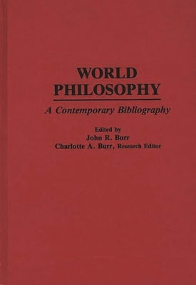World Philosophy: A Contemporary Bibliography by Burr, John R.