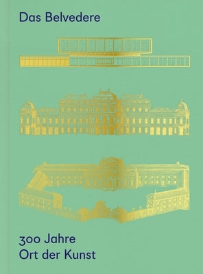 Das Belvedere. 300 Jahre Ort Der Kunst by 