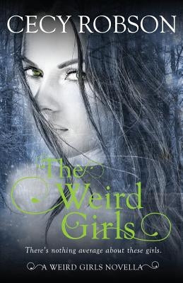 The Weird Girls: A Weird Girls Novella by Robson, Cecy