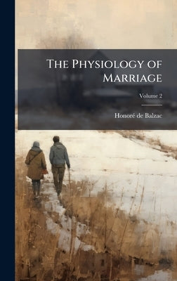 The Physiology of Marriage by de Balzac, Honorã(c)