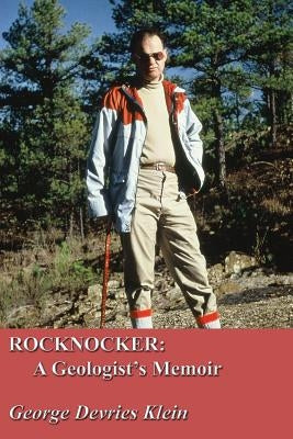 Rocknocker: A Geologist's Memoir by Klein, George DeVries