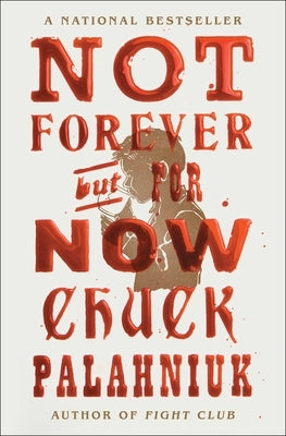 Not Forever, But for Now by Palahniuk, Chuck