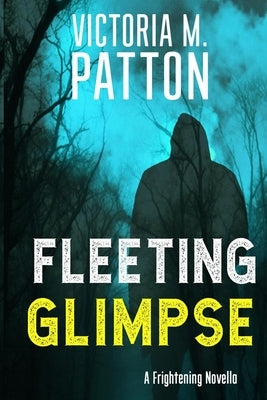 Fleeting Glimpse by Patton, Victoria M.