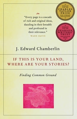 If This Is Your Land, Where Are Your Stories?: Finding Common Ground by Chamberlin, J. Edward