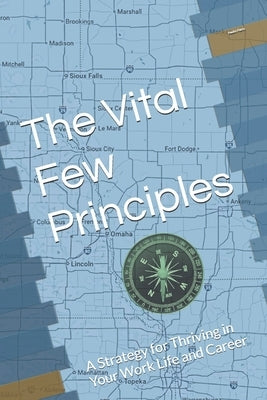 The Vital Few Principles: A Strategy for Thriving in Your Work Life and Career by Ferro, Pedro N.