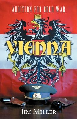 Vienna: Audition for Cold War by Miller, Jim