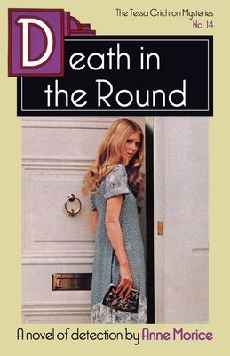 Death in the Round: A Tessa Crichton Mystery by Morice, Anne