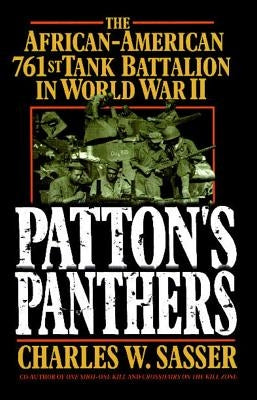 Patton's Panthers: The African-American 761st Tank Battalion in World War II (Original) by Sasser, Charles W.
